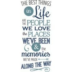 best things in life - people, places, memories phrase