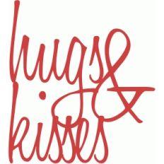 hugs and kisses