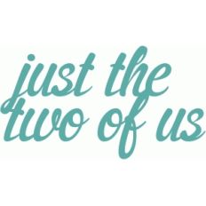just the two of us