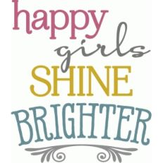 happy girls shine brighter phrase