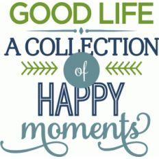 good life: collection of happy moments phrase