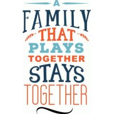 a family that plays together stays together