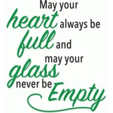 heart full glass never empty