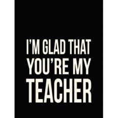 i'm glad that you're my teacher quote card