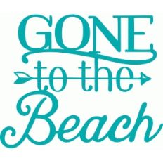 gone to the beach
