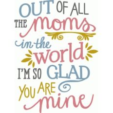 i'm so glad you're my mom phrase