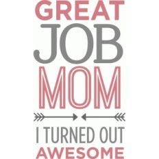 great job mom phrase