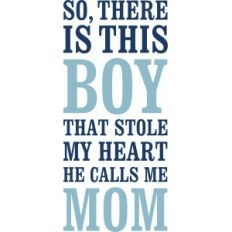 boy stole my heart he calls me mom