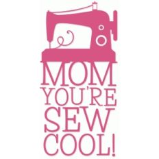 mom you're sew cool vinyl phrase