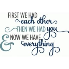 first we had each other - baby phrase