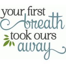 your first breath - baby phrase