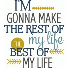 rest of my life the best phrase