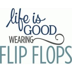 life is good flip flops phrase