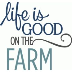 life is good farm phrase