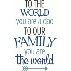 you are the world dad phrase