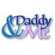 daddy and me