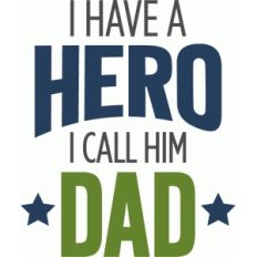 i have a hero dad phrase