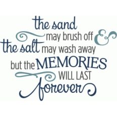 sand may brush off memories last forever phrase