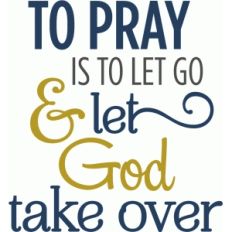 pray - let god take over phrase