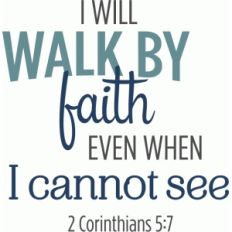 i will walk by faith phrase