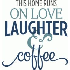 this home runs on love and coffee phrase