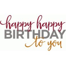 happy happy birthday phrase