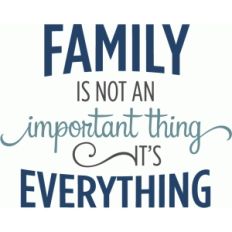 family is everything phrase
