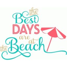 the best days are at the beach
