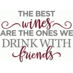 best wines drink with friends phrase