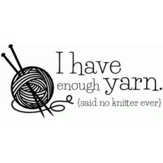 enough yarn knitting quote