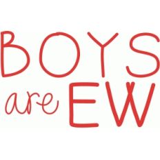 boys are ew