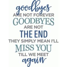 goodbyes are not forever phrase