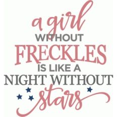 a girl without freckles phrase