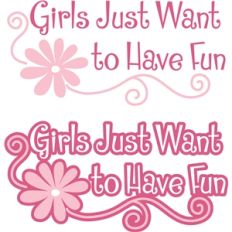 girls just want to have fun