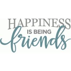 happiness is friends phrase
