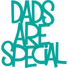 'dads are special' phrase