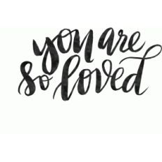 you are so loved