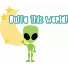 outta this world