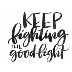 fighting the good fight