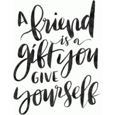 a friend is a gift