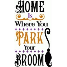 home is where you park your broom