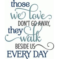 those we love don't go away phrase