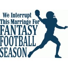 interrupt marriage for fantasy football