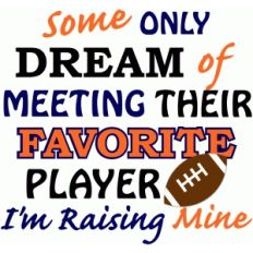 some only dream of meeting their favorite player i'm raising mine