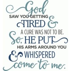 god saw you getting tired phrase