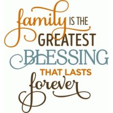family is the greatest blessing phrase