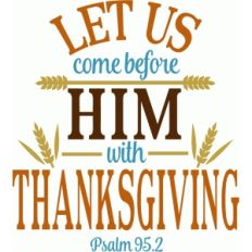 let us come with thanksgiving