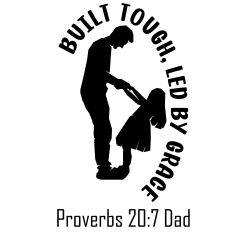 Built Tough, Led by Grace – Proverbs 20:7 Dad SVG Design
