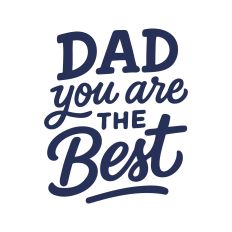 Dad, You Are the Best