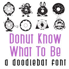 Donut Know What To Be Doodlebat Font